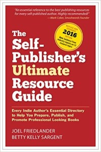 The Self-Publisher's Ultimate Resource Guide Every Indie Author's Essential Directory-To Help You Prepare, Publish, and Promote Professional Looking Books